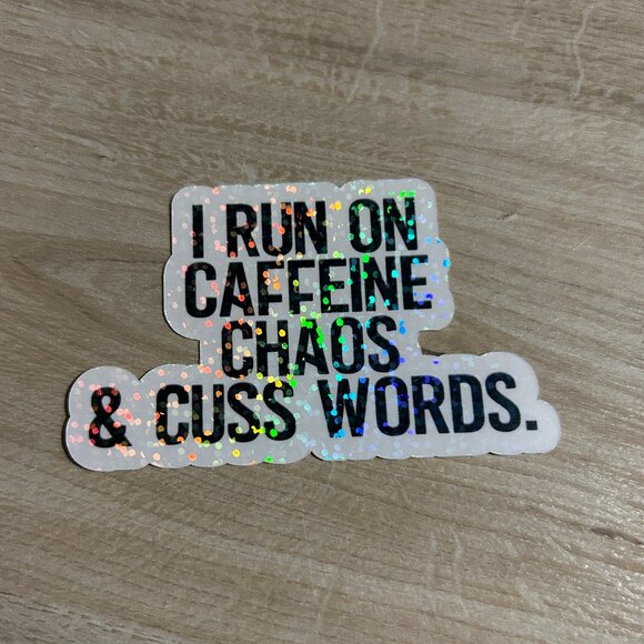 3 for $12 I Run on Caffeine, Chaos and Cuss words sparkle sticker - Picture 1 of 1